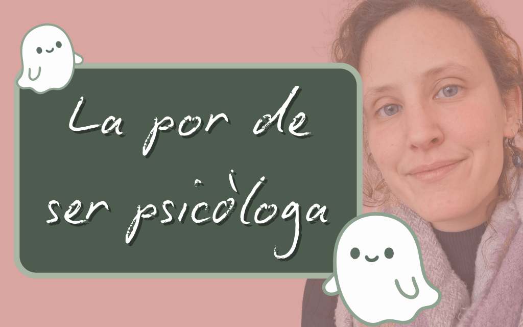 La por de ser&nbsp;psicòloga