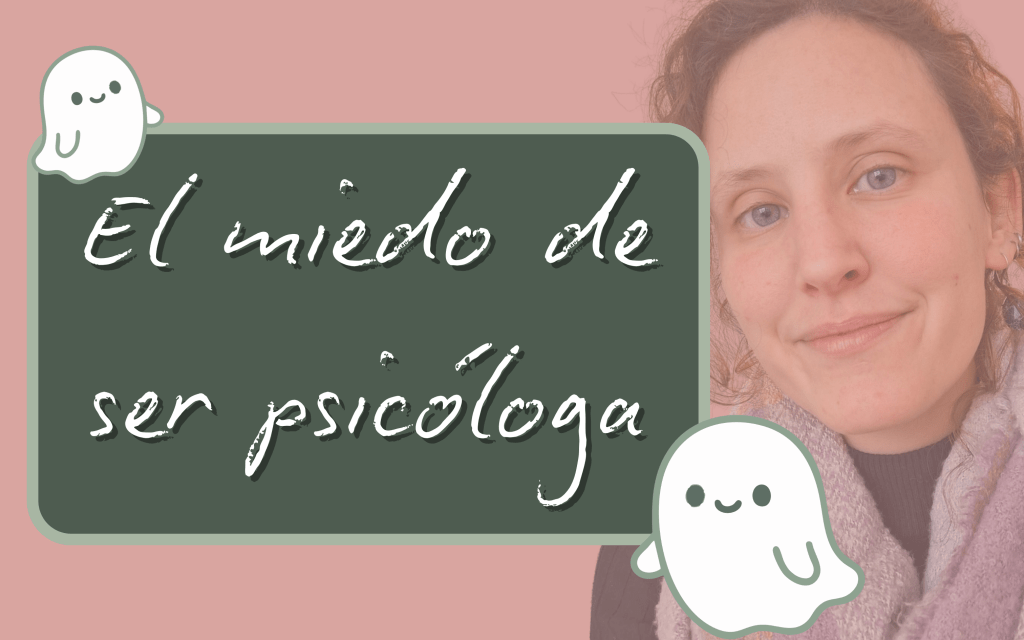 El miedo de ser&nbsp;psicóloga